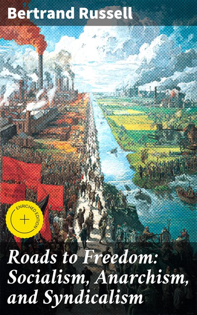 Roads to Freedom: Socialism, Anarchism, and Syndicalism, Bertrand Russell