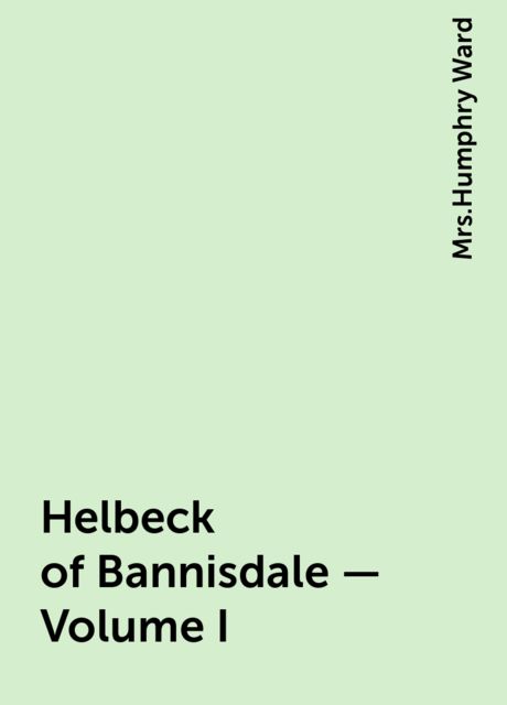 Helbeck of Bannisdale — Volume I, 
