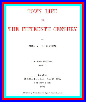 Town Life in the Fifteenth Century (vol 1 of 2), Alice Stopford Green