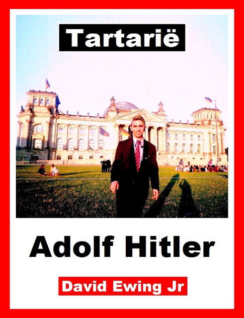 Tartarië – Adolf Hitler, David Ewing Jr