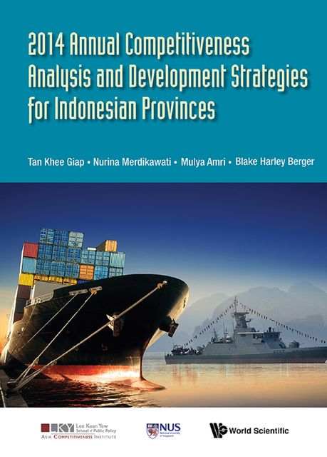2014 Annual Competitiveness Analysis and Development Strategies for Indonesian Provinces, Khee Giap Tan, Mulya Amri, Nurina Merdikawati, Blake Harley Berger