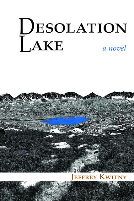 Desolation Lake, Jeffrey Kwitny