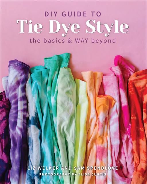 DIY Guide to Tie Dye Style, Sam Spendlove
