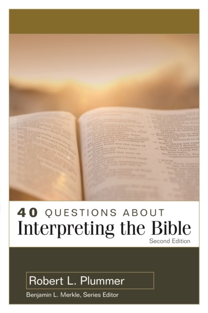 40 Questions about Interpreting the Bible, Robert L. Plummer