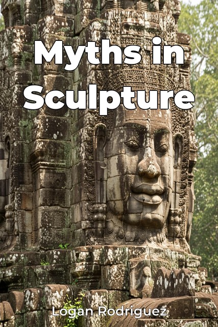 Myths in Sculpture, Logan Rodriguez