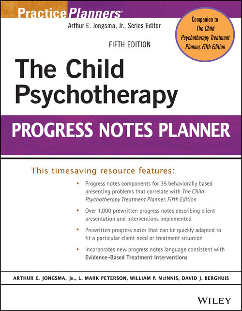 The Child Psychotherapy Progress Notes Planner, J.R., Arthur E.Jongsma, David J.Berghuis, L.Mark Peterson, William P.McInnis