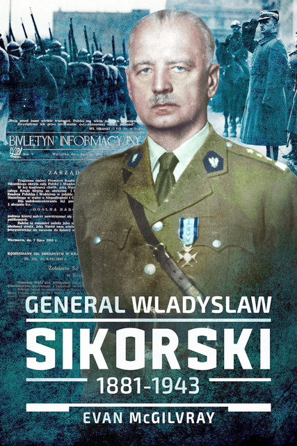 General Wladyslaw Sikorski, 1881–1943, Evan McGilvray