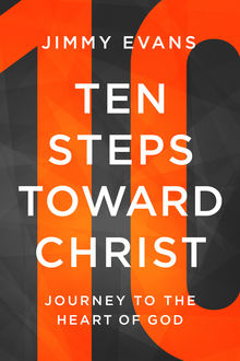 Ten Steps Toward Christ, Jimmy Evans