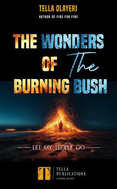 The Wonders Of The Burning Bush, Tella Olayeri
