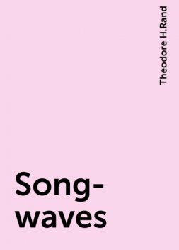 Song-waves, Theodore H.Rand