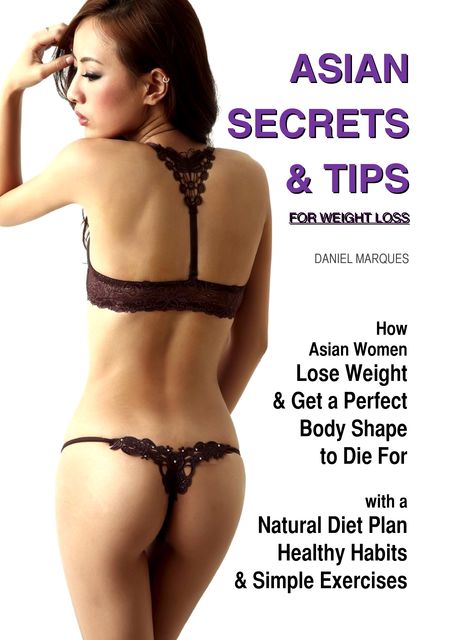 Asian Secrets and Tips for Weight Loss, Daniel Marques