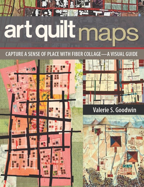 Art Quilt Maps, Valerie S. Goodwin