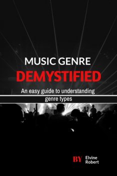 Music Genre Demystified, Elvine Robert