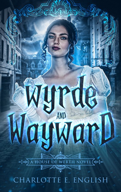 Wyrde and Wayward, Charlotte E.English