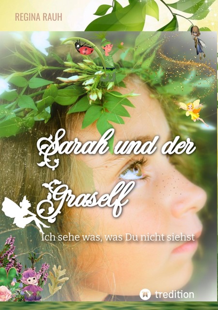 Sarah und der Graself – Vorlesebuch – ein Buch für Groß und Klein, Regina Rauh