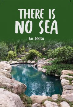 There Is No Sea, Ray Deaton