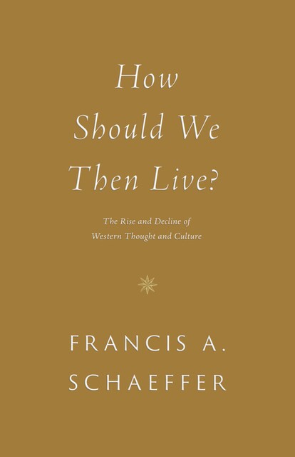 How Should We Then Live, Francis A. Schaeffer