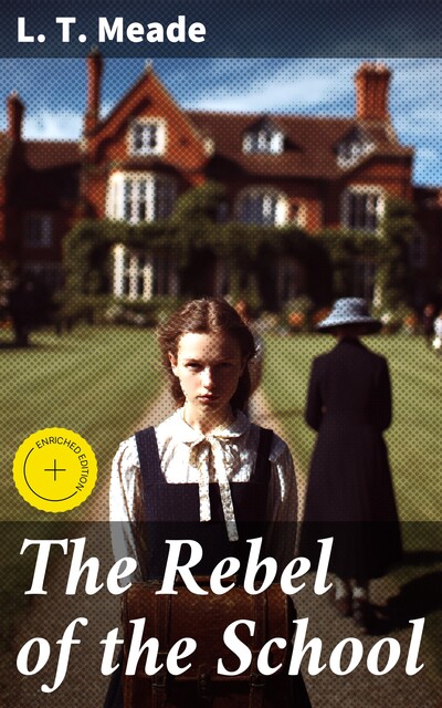 The Rebel of the School, L.T. Meade