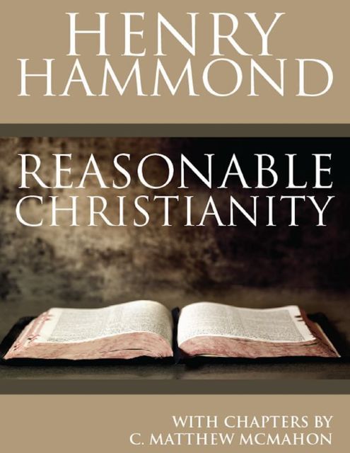 Reasonable Christianity, C.Matthew McMahon, Henry Hammond