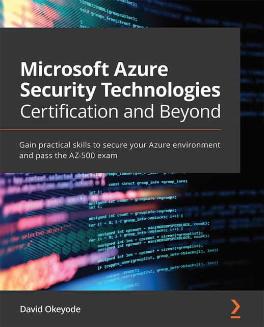 Microsoft Azure Security Technologies Certification and Beyond, David Okeyode