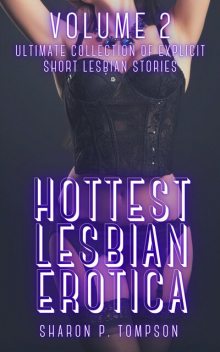 Hottest Lesbian Erotica – Volume 2, Sharon Tompson