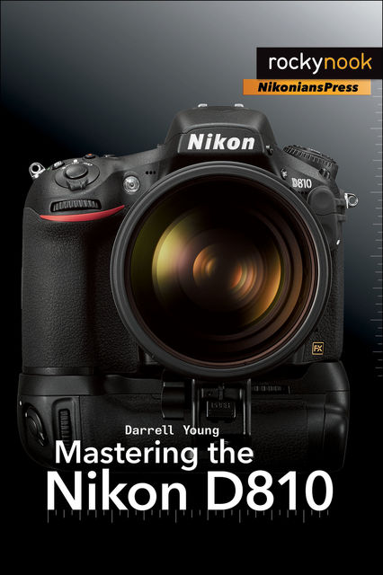 Mastering the Nikon D810, Darrell Young