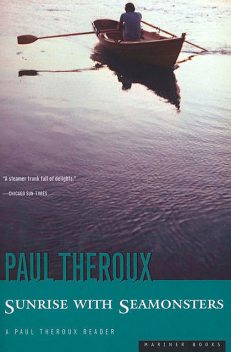 Sunrise with Seamonsters, Paul Theroux