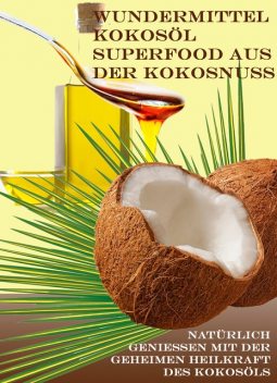 Wundermittel Kokosöl – Superfood aus der Kokosnuss, Brain Fletcher