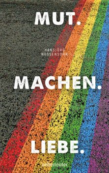 Mut. Machen. Liebe, Hansjörg Nessensohn