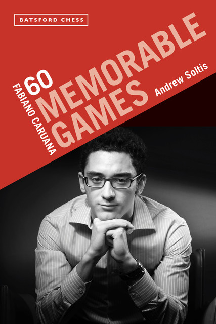 Fabiano Caruana: 60 Memorable Games, Andrew Soltis