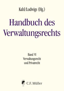 Handbuch des Verwaltungsrechts, Florian Becker, Michael Kloepfer, Wolfgang Kahl, Anika Klafki, Hubertus Gersdorf, Andrea Kießling, Andreas Fuchs, Ann-Katrin Kaufhold, Ch, Gabriele Margarete Buchholtz, Gregor Kirchhof, Heinrich de Wall, Holger Greve, Johannes Eichenhofer, Marc Bungenberg