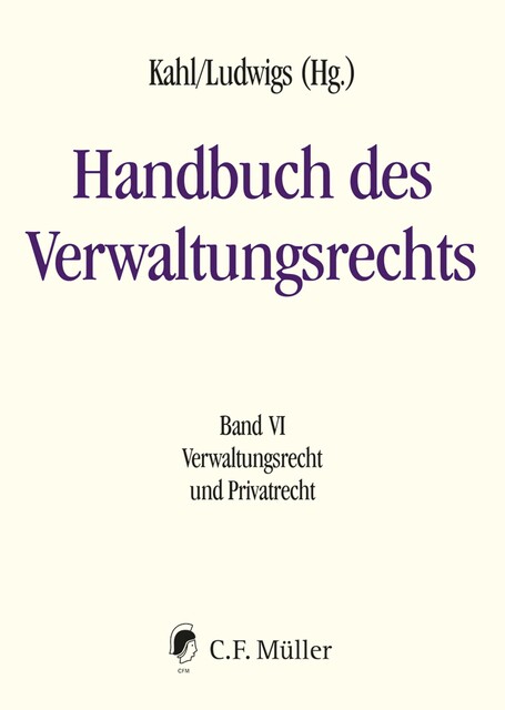 Handbuch des Verwaltungsrechts, Florian Becker, Michael Kloepfer, Wolfgang Kahl, Anika Klafki, Hubertus Gersdorf, Andrea Kießling, Andreas Fuchs, Ann-Katrin Kaufhold, Ch, Gabriele Margarete Buchholtz, Gregor Kirchhof, Heinrich de Wall, Holger Greve, Johannes Eichenhofer, Marc Bungenberg