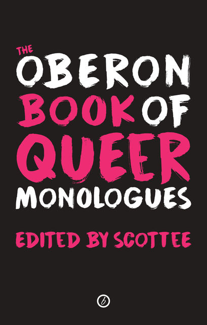 The Oberon Book of Queer Monologues, Scottee