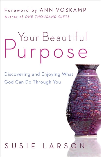 Your Beautiful Purpose, Susie Larson