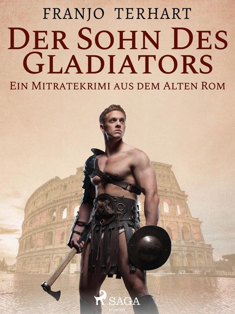 Der Sohn des Gladiators – Ein Mitratekrimi aus dem Alten Rom, Franjo Terhart