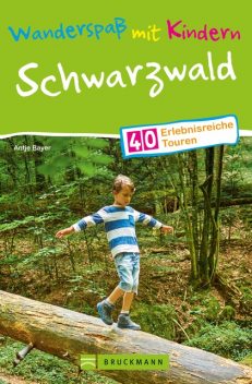 Bruckmann Wanderführer: Wanderspaß mit Kindern Schwarzwald, Antje Bayer