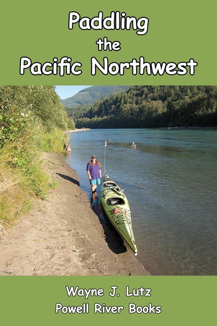 Paddling the Pacific Northwest, Wayne J. Lutz