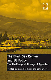 The Black Sea Region and EU Policy, Carol Weaver, Karen Henderson