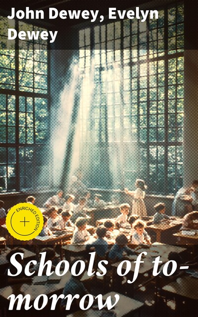 Schools of to-morrow, John Dewey, Evelyn Dewey