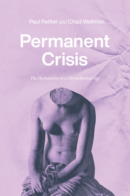 Permanent Crisis, Chad Wellmon, Paul Reitter