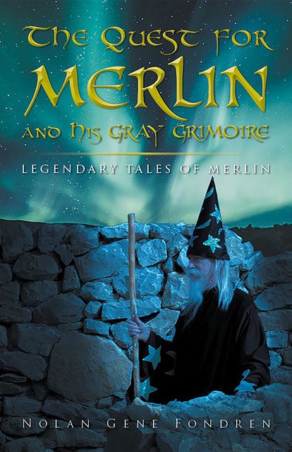 The Quest for Merlin and His Gray Grimoire, Nolan Gene Fondren