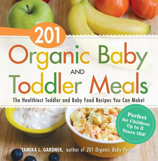 201 Organic Baby and Toddler Meals, Tamika L. Gardner