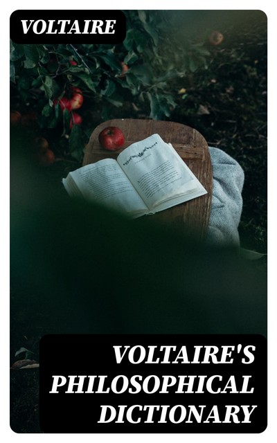 Voltaire's Philosophical Dictionary, Voltaire