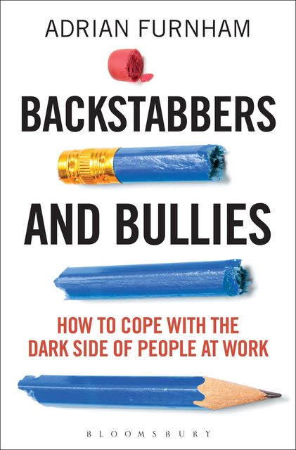 Backstabbers and Bullies, Adrian Furnham