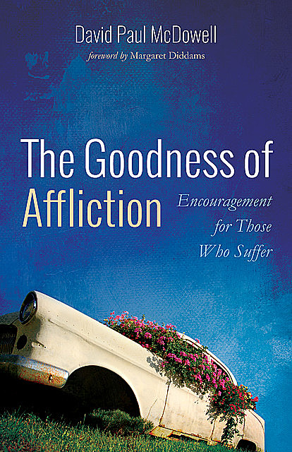 The Goodness of Affliction, David Paul McDowell