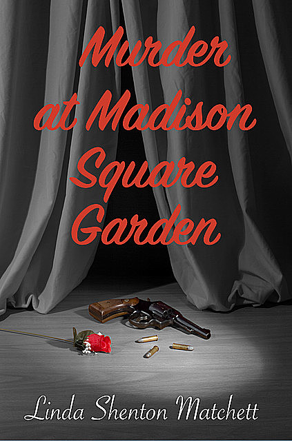 Murder at Madison Square Garden, Linda Shenton Matchett