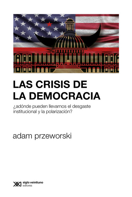 Las crisis de la democracia, Adam Przeworski