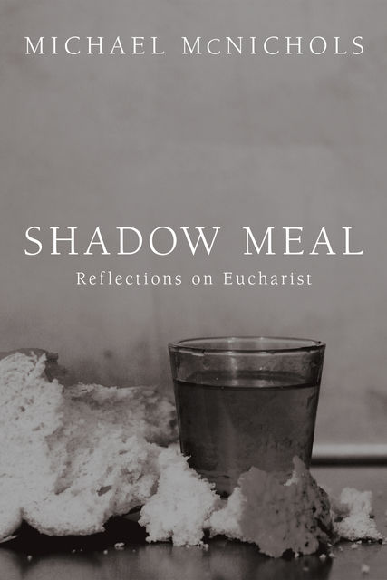 Shadow Meal, Michael McNichols