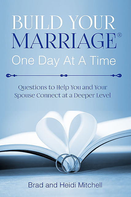 Build Your Marriage One Day at a Time, Brad Mitchell, Heidi Mitchell