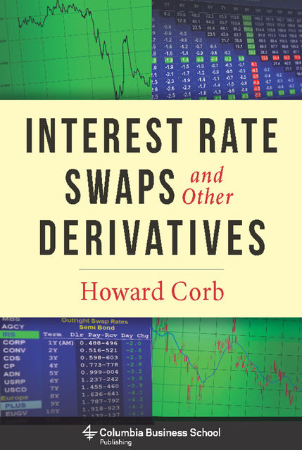 Interest Rate Swaps and Other Derivatives, Howard M Corb